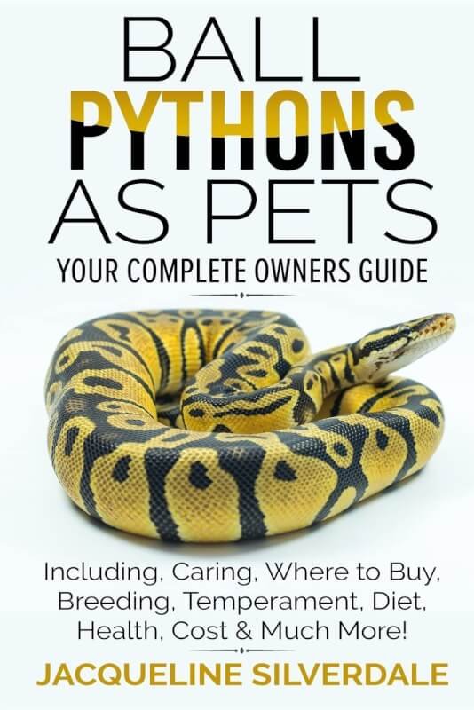 Ball Pythons as Pets - Your Complete Owners Guide: Ball Python Breeding, Caring, Where To Buy, Types, Temperament, Cost, Health, Handling, Husbandry, Diet, And Much More!     Paperback – November 16, 2017